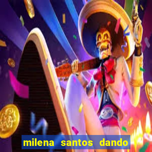 milena santos dando na van